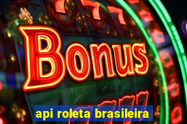 api roleta brasileira